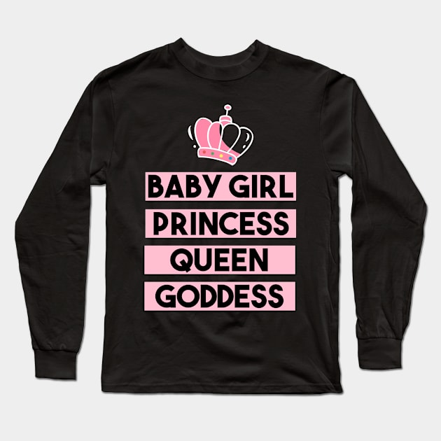 Statement Baby Girl Princess Queen Goddess Feminist Slogan Long Sleeve T-Shirt by lisalizarb